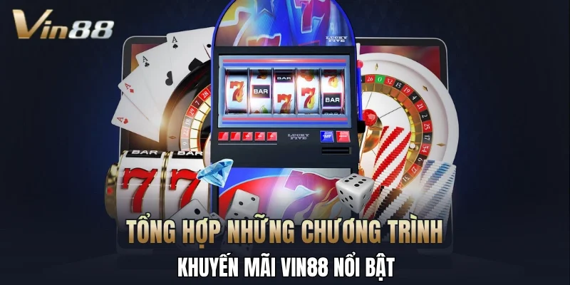 Tổng hợp những chương trình khuyến mãi Vin88 nổi bật